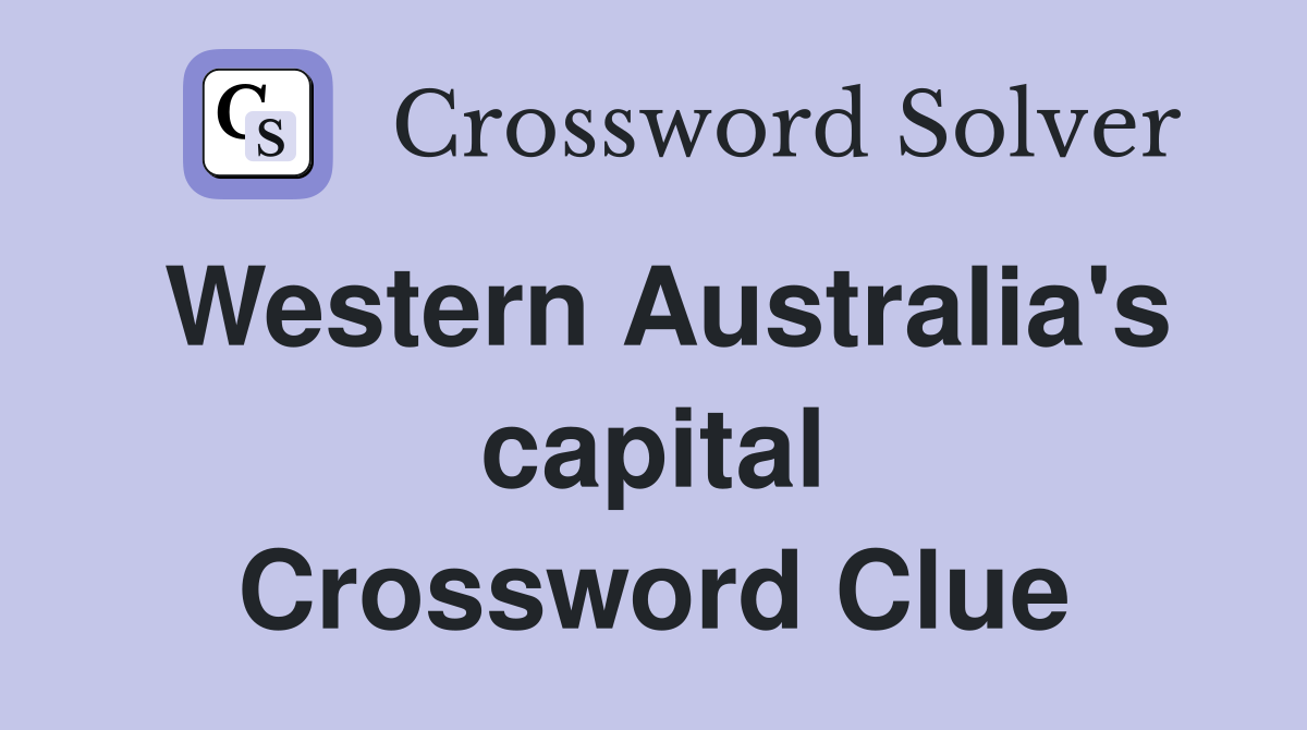 Western Australia's capital Crossword Clue Answers Crossword Solver